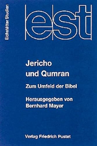 Jericho und Qumran: Neues zum Umfeld der Bibel (Eichstatter Studien Neue Folge, Band XLV)