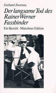Der langsame Tod des Rainer Werner Fassbinder. Ein Bericht
