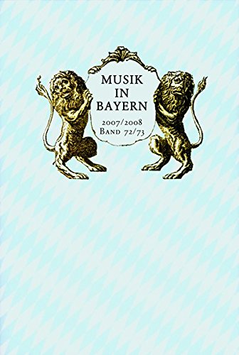 Musik in Bayern: 2007/2008, Band 72/73 Jahrbuch Der Gesellschaft Fur Bayerische Musikgeschichte E...