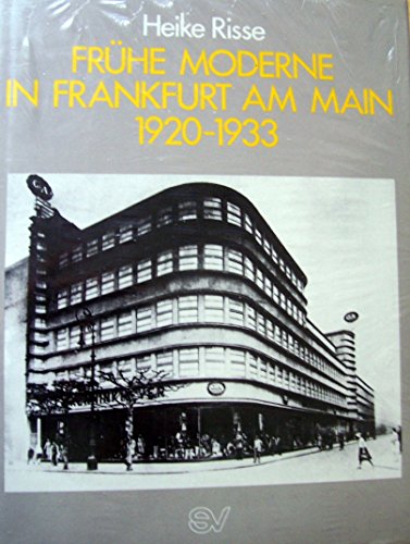 Frühe Moderne in Frankfurt am Main 1920-1933. Architektur der zwanziger Jahre in Frankfurt a. M. ...