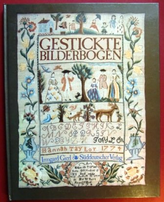 Gestickte Bilderbogen : alte Mustertücher aus Museen u. Privatbesitz. Irmgard Gierl