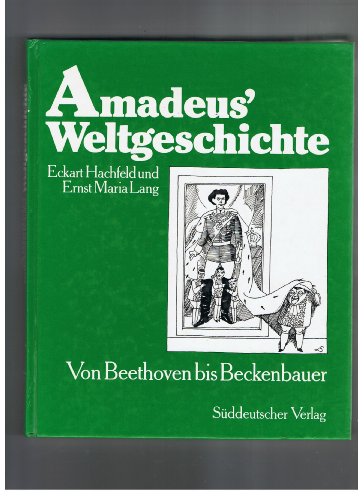 Amadeus' Weltgeschichte; von Beethoven bis Beckenbauer