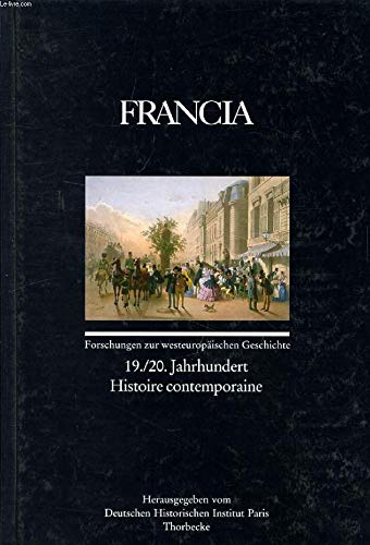 Francia: Forschungen Zur Westeuropaischen Geschichte 19/20 Jahrhundert Histoire contemporaine BAN...