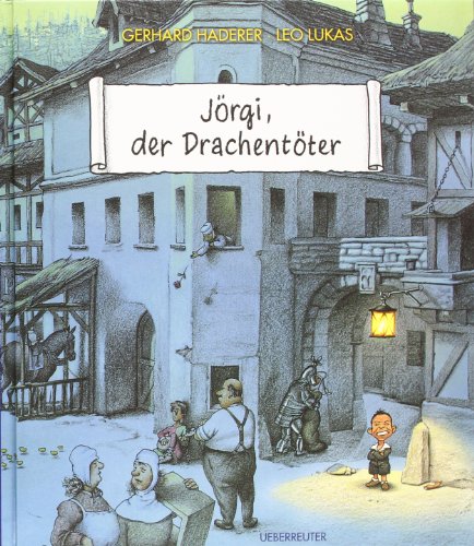 Jörgi, der Drachentöter - Ein Bilderbuch für Kinder und Erwachsene