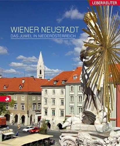 Wiener Neustadt - Das Juwel in Niederösterreich