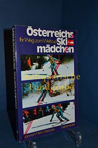 Österreichs Ski-Mädchen. Ihr Weg zum Weltcup. Mit Beiträgen von Peter Kupfer, Trude Lang, Martin ...