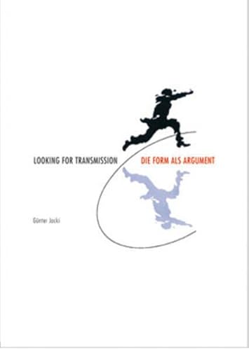 Looking for Transmission: Die Form ALS Argument