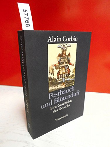 Pesthauch und Blütenduft : e. Geschichte d. Geruchs