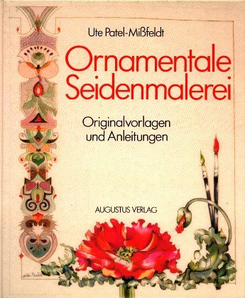 Ornamentale Seidenmalerei. Originalvorlagen und Anleitungen.