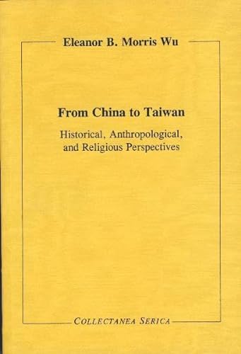 From China to Taiwan - Historical, Anthropological, and Religious Perspectives