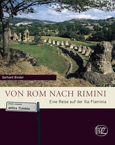 Von Rom nach Rimini. Eine Reise auf der Via Flaminia.