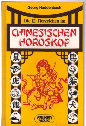 die 12 Tierzeichen im Chinesischen Horoskop. Charakter, Liebe und Schicksal in den 12 Mondjahren