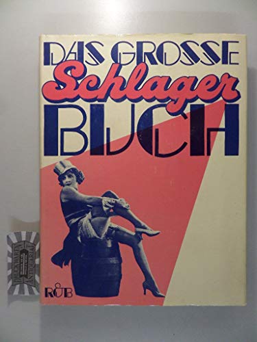 Schlager : das große Schlager-Buch ; Deutscher Schlager 1800 - Heute .