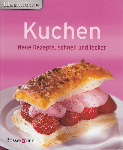 Ideenküche - Kuchen - Neue Rezepte, schnell und lecker