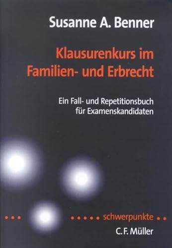 Klausurenkurs im Familien- und Erbrecht. Ein Fall- und Repetitionsbuch für Examenskandidaten.
