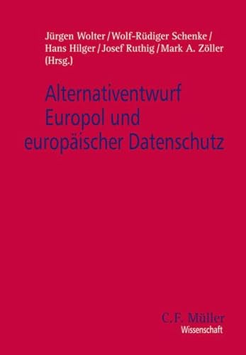 Alternativentwurf Europol und europäischer Datenschutz. hrsg. von . Vorgelegt von Knut Amelung .,...