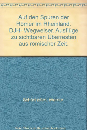 Auf den Spuren der Römer im Rheinland. Begangen und beschrieben von Werner Schönhofen.