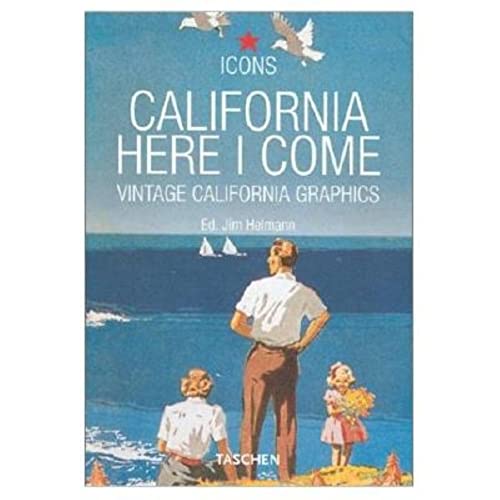 ICONS. CALIFORNIA HERE I COME: Vintage California Graphics