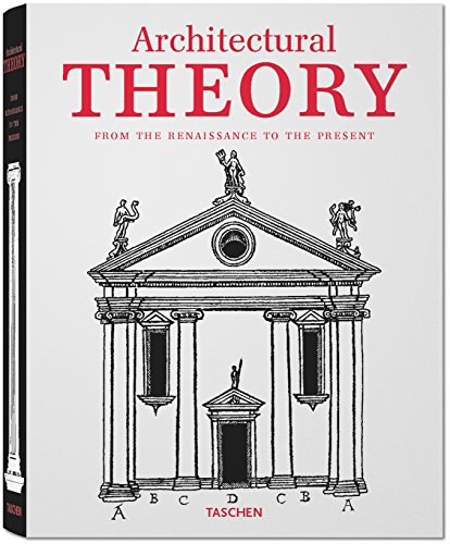 Architectural Theory: From the Renaissance to the Present - 89 Essays on 117 Treatises