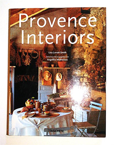 Provence interiors = Intérieurs de Provence. Lisa Lovatt-Smith. Ed. by Angelika Muthesius. [Frenc...