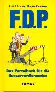 F.D.P. [F. D. P.] - Das Parteibuch für die Besserverdienenden. Mit Zeichnungen von Thomas Plaßmann.