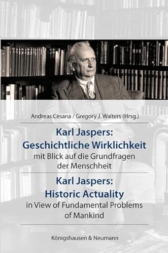 Karl Jaspers: Geschichtliche Wirklichkeit/Karl Jaspers: Historic Actuality In View of Fundamental...
