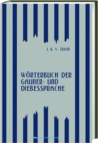 Wörterbuch der Gauner- und Diebessprache. - Reprint der Originalausgabe Meißen 1833.