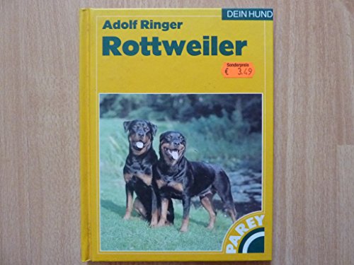 Der Rottweiler. Praktische Ratschläge für Haltung, Pflege und Erziehung.