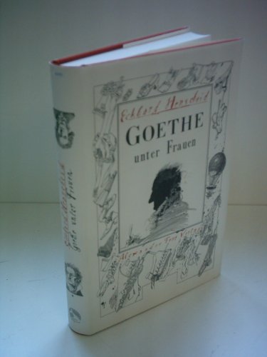 Goethe unter Frauen . Mit Ill. von Klaus Ensikat.