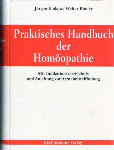 Praktisches Handbuch der Homöopathie : mit Indikationsverzeichnis und Anleitung zur Arzneimittelf...