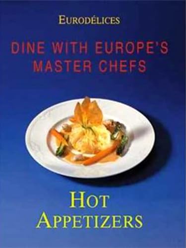 Eurodelices, Dine With Europe's Master Chefs: Hot Appetizers
