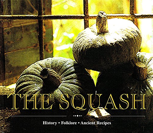 The Squash History, Folklore, Ancient Recipes