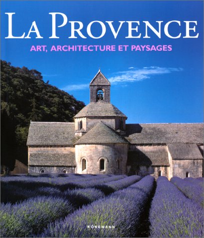 La Provence. Art, architecture et paysages