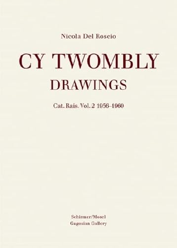 Cy Twombly: Drawings: Catalogue Raisonne Vol. 2 1956 - 1960