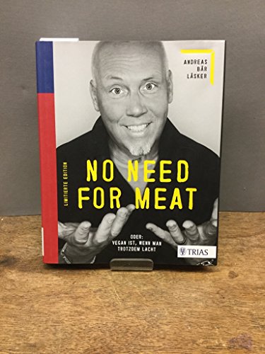 No need for meat: Oder: Vegan ist, wenn man trotzdem lacht