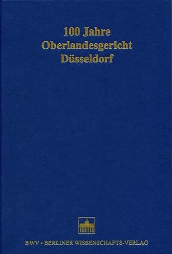 100 Jahre Oberlandesgericht Düsseldorf. Festschrift. Herausgegeben von Anne-José Paulsen.