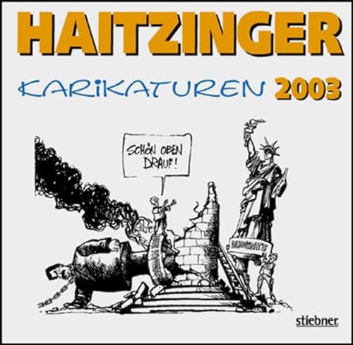Politische Karikaturen von Horst Haitzinger. [Haitzinger Karikaturen 2003 - Eine Auswahl von Verö...
