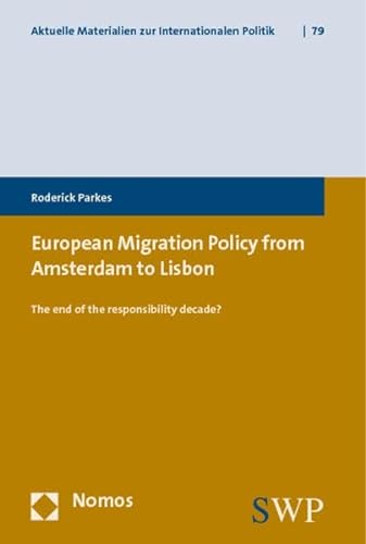 European Migration Policy from Amsterdam to Lisbon: The End of the Responsibility Decade? (Aktuel...