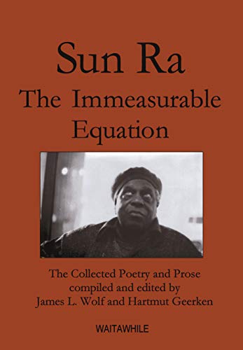 Sun Ra : The Immeasurable Equation: the Collected Poetry and Prose