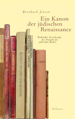 Ein Kanon der jüdischen Renaissance : Soncino-Gesellschaft der Freunde des jüdischen Buches
Ein Kanon der jüdischen Renaissance : Soncino-Gesellschaft der Freunde des jüdischen Buches