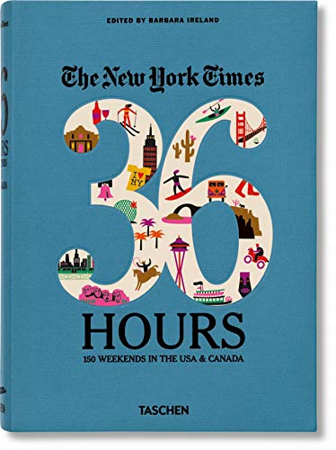 The New York Times 36 Hours: 150 Weekends in the USA & Canada