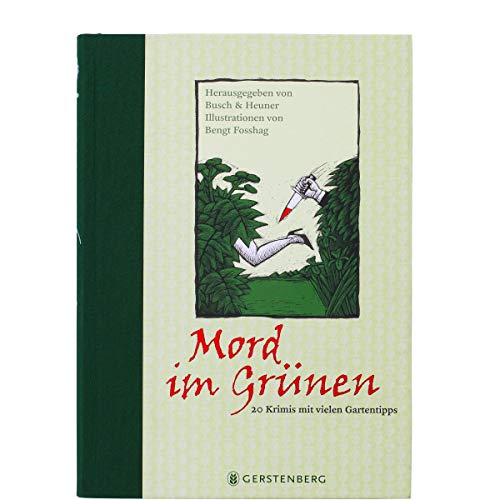 Mord im Grünen. 20 Krimis mit vielen Gartentipps. Gartentipps von Heinz Siedler. Illustriert von ...