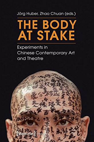 The body at stake. experiments in Chinese contemporary art and theatre,