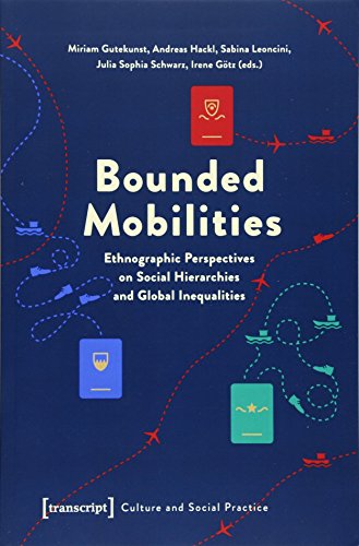 Bounded Mobilities Ethnographic Perspectives on Social Hierarchies and Global Inequalities
Bounded Mobilities Ethnographic Perspectives on Social Hierarchies and Global Inequalities