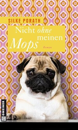Nicht ohne meinen Mops (Frauenromane im GMEINER-Verlag)