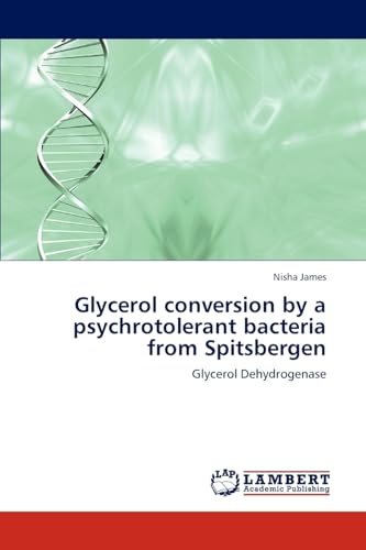 Glycerol conversion by a psychrotolerant bacteria from Spitsbergen: Glycerol Dehydrogenase
Glycerol conversion by a psychrotolerant bacteria from Spitsbergen: Glycerol Dehydrogenase