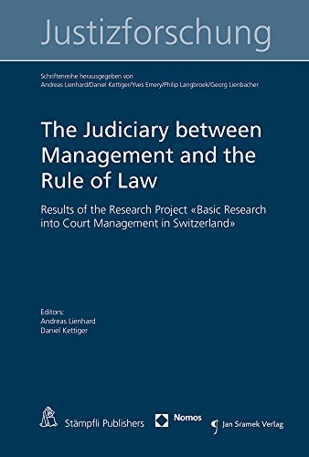 The Judiciary between Management and the Rule of Law Results of the Research Project «Basic Research into Court Management in Switzerland»
The Judiciary between Management and the Rule of Law Results of the Research Project «Basic Research into Court Management in Switzerland»