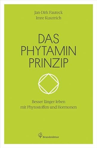 

Das Phytaminprinzip : besser länger leben mit Phytostoffen und Hormonen. Jan-Dirk Fauteck, Imre Kusztrich [first edition]