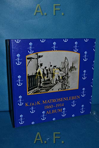 K.(u.)K. Matrosenleben 1860-1914 (German Edition)