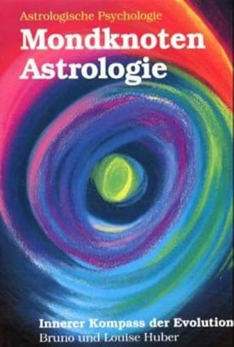 Mondknoten Astrologie. Innerer Kompass der Evolution. Astrologische Psychologie 6, Das Mondknoten...